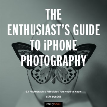 Book jacket for The enthusiast's guide to iPhone photography : 63 photographic principles you need to know