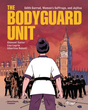 Book jacket for The bodyguard unit : Edith Garrud, women's suffrage, and jujitsu