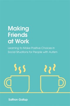 Book jacket for Making friends at work : learning to make positive choices in social situations for people with autism