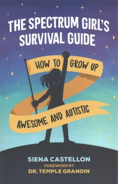 Book jacket for The spectrum girl's survival guide : how to grow up awesome and autistic