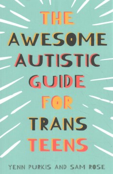 Book jacket for The awesome autistic guide for trans teens