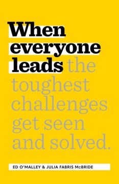 Book jacket for When everyone leads : how tough challenges get seen and solved