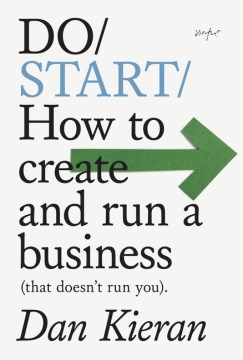 Book jacket for Do Start : How to create and run a business (that doesn't run you)