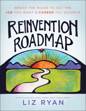 Book jacket for Reinvention roadmap : break the rules to get the job you want and career you deserve