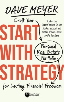 Book jacket for Start with strategy : craft your personal real estate portfolio for lasting financial freedom