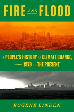 Book jacket for Fire and flood : a people's history of climate change, from 1979 to the present