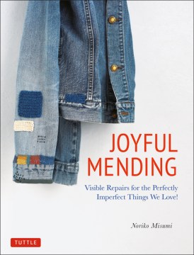 Book jacket for Joyful mending : visible repairs for the perfectly imperfect things we love!