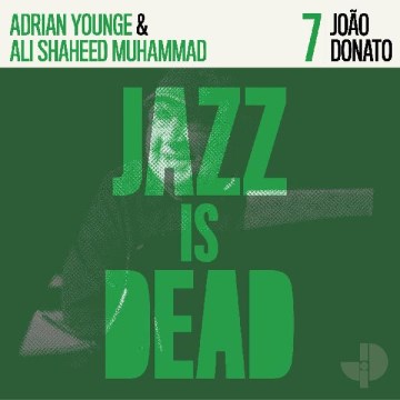 Jazz is dead. 7, João Donato / Adrian Younge & Ali Shaheed Muhammad.