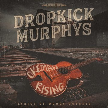 Okemah rising : lyrics of Woody Guthrie / Dropkick Murphys.