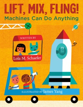 Lift, Mix, Fling! : Machines Can Do Anything
