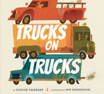 Trucks on trucks / by Sorche Fairbank ; illustrations by Nik Henderson.