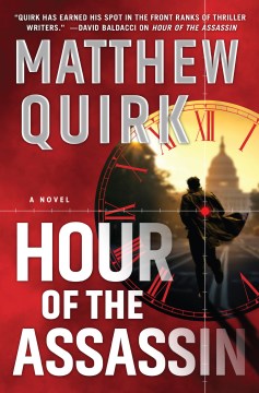 Hour of the assassin : a novel Matthew Quirk.