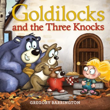 Goldilocks and the three knocks / Gregory Barrington.