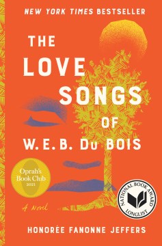 The love songs of w.e.b. du bois : a Novel Honoree Fanonne Jeffers.