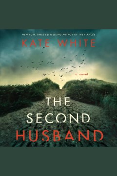 The second husband [electronic resource] : a novel / Kate White