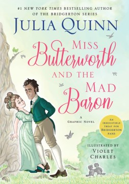 Miss Butterworth and the mad baron : a graphic novel / by Sarah Corley ; brought to the 21st century by Julia Quinn and Violet Charles.