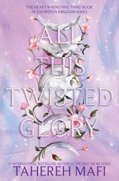 All this twisted glory / Tahereh Mafi.