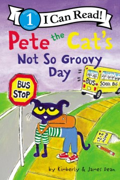 Pete the Cat's not so groovy day / by Kimberly & James Dean.