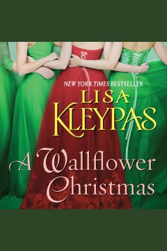 A Wallflower Christmas [electronic resource] / Lisa Kleypas.