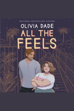All the feels : a novel [electronic resource] / Olivia Dade.