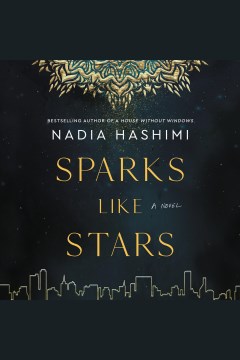 Sparks like stars : a novel [electronic resource] / Nadia Hashimi.