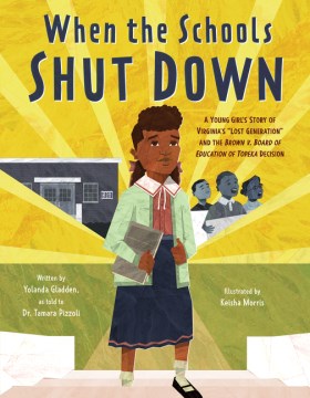 When the Schools Shut Down : A Young Girl's Story of Virginia's Lost Generation and the Brown V. Board of Education of Topeka Decision
