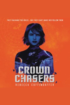 Crownchasers [electronic resource] / Rebecca Coffindaffer