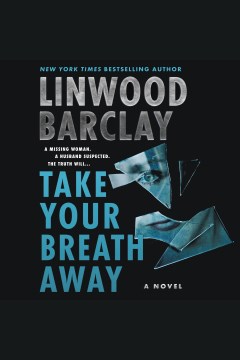Take your breath away [electronic resource] : a novel / Linwood Barclay