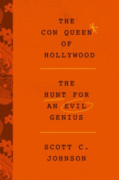 The Con Queen of Hollywood : The Hunt for an Evil Genius