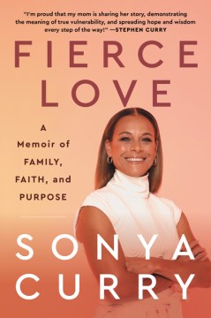 Fierce love : a memoir of family, faith, and purpose / Sonya Curry with Alan Eisenstock.