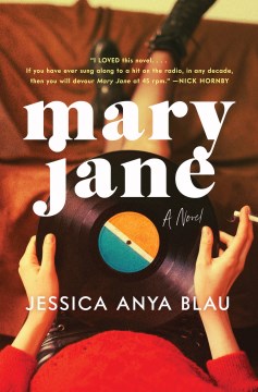 Mary Jane : a novel Jessica Anya Blau.