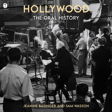 Hollywood [electronic resource] : the oral history / Jeanine Basinger