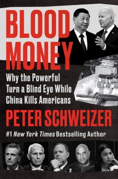 Blood money : why the powerful turn a blind eye while China kills Americans / Peter Schweizer.