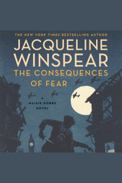 The consequences of fear [electronic resource] / Jacqueline Winspear.