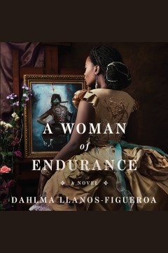 A woman of endurance [electronic resource] / Dahlma Llanos-Figueroa.
