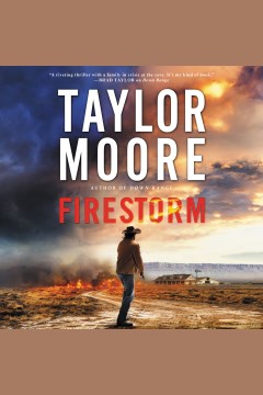 Firestorm [electronic resource] : a novel / Taylor Moore.