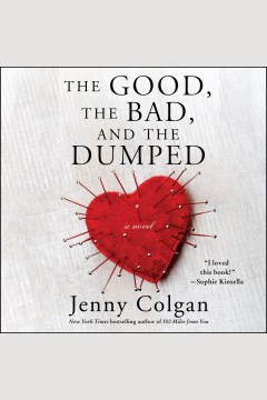 The good, the bad, and the dumped : a novel [electronic resource] / Jenny Colgan.