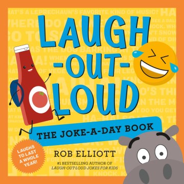 Laugh-out-loud : the joke-a-day book / by Rob Elliott.