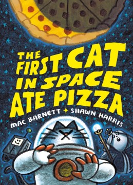 The first cat in space ate pizza Mac Barnett