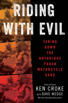 Riding With Evil : Taking Down the Notorious Pagan Motorcycle Gang