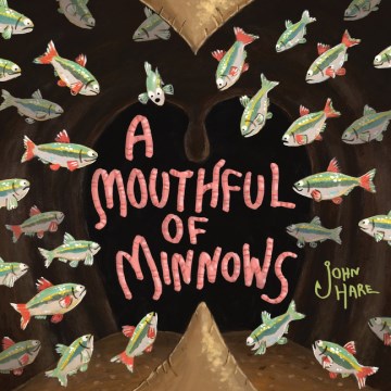 A mouthful of minnows / John Hare.