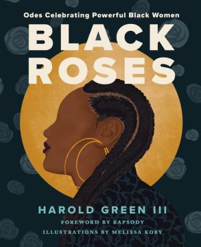 Black roses : odes celebrating powerful Black women