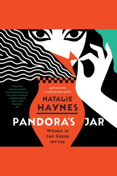 Pandora's jar [electronic resource] : women in Greek myths / Natalie Haynes.