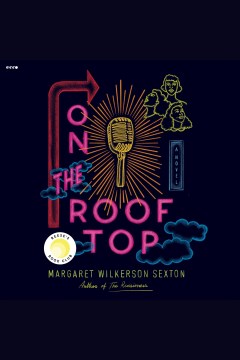 On the rooftop [electronic resource] / a novel by Margaret Wilkerson Sexton.