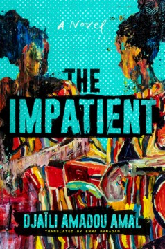 The impatients : a novel