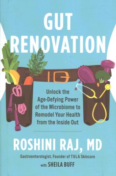 Gut Renovation : Unlock the Age-defying Power of the Microbiome to Remodel Your Health from the Inside Out