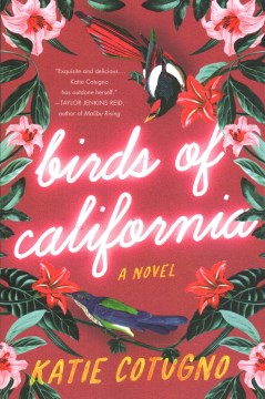 Birds of California : a novel / Katie Cotugno.