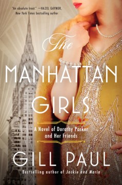 The manhattan girls a novel of Dorothy Parker and her friends / Gill Paul
