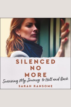 Silenced no more [electronic resource] : surviving my journey to hell and back / Sarah Ransome