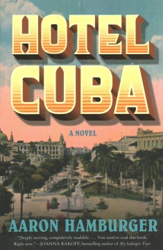 Hotel Cuba : a novel / Aaron Hamburger.